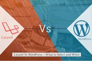 Laravel-Vs-Word-Press-What-to-Select-and-When